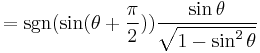 = \sgn( \sin (\theta%2B \frac{\pi}{2})) \frac{\sin \theta}{\sqrt{1 - \sin^2 \theta}}