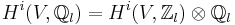 H^i(V,\mathbb{Q}_l)=H^i(V,\mathbb{Z}_l)\otimes\mathbb{Q}_l