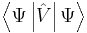 \left\langle \Psi \left|\hat V \right| \Psi \right\rangle