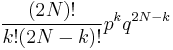 \frac{(2N)!}{k!(2N-k)!} p^k q^{2N-k} 