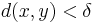  d(x,y)<\delta