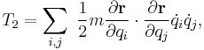 T_2=\sum_{i,j}\ \frac{1}{2}m\frac{\partial \mathbf{r}}{\partial q_i}\cdot \frac{\partial \mathbf{r}}{\partial q_j}\dot{q}_i\dot{q}_j,\!