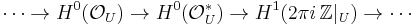 \cdots\to H^0(\mathcal O_U) \to H^0(\mathcal O_U^*)\to H^1(2\pi i\,\mathbb Z|_U) \to \cdots