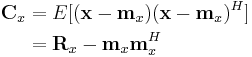 \begin{align}
\mathbf{C}_x &= E[(\mathbf{x} - \mathbf{m}_x)(\mathbf{x} - \mathbf{m}_x)^H]\\
             &= \mathbf{R}_x - \mathbf{m}_x\mathbf{m}_x^H\\
             
\end{align}
