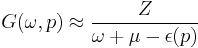 G(\omega,p)\approx\frac{Z}{\omega%2B\mu-\epsilon(p)}