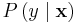  P\left ( y \mid \mathbf{x} \right )  