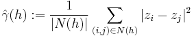 \hat{\gamma}(h):=\frac{1}{|N(h)|}\sum_{(i,j)\in N(h)} |z_i-z_j|^2