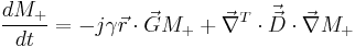  \frac{dM_%2B}{dt}=-j \gamma \vec r \cdot \vec G M_%2B %2B \vec \nabla^T \cdot \vec {\vec D} \cdot \vec \nabla M_%2B 