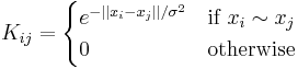  K_{ij} = \begin{cases}
e^{-||x_i -x_j||/\sigma ^2} & \text{if } x_i \sim x_j \\
0                          & \text{otherwise}
\end{cases}
