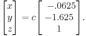 \begin{bmatrix} x \\ y \\ z\end{bmatrix} = c \begin{bmatrix}\,\,\,-.0625 \\ -1.625 \\ 1\end{bmatrix}.