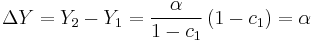 \Delta Y = Y_2 - Y_1 = \frac {\alpha} {1 - c_1} \left ( 1 - c_1 \right ) = \alpha 