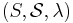 (S,\mathcal{S},\lambda)