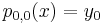  p_{0,0}(x) = y_0 \, 