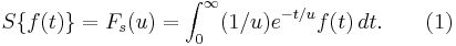  S\{f(t)\} = F_s(u)
= \int_0^\infty (1/u)e^{-t/u}f(t)\,dt.\qquad(1)