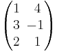 \begin{pmatrix}
1 & 4 \\
3 & \!\!-1 \\
2 & 1 \\
\end{pmatrix}