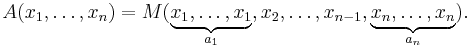 A(x_1,\dots,x_n) = M(\underbrace{x_1,\dots,x_1}_{a_1},x_2,\dots,x_{n-1},\underbrace{x_n,\dots,x_n}_{a_n}).