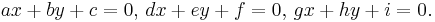 ax%2Bby%2Bc=0,\,dx%2Bey%2Bf=0,\,gx%2Bhy%2Bi=0.