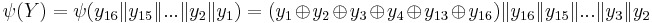  \psi(Y) = \psi(y_{16} \mathcal{k} y_{15} \mathcal{k} ... \mathcal{k} y_2 \mathcal{k} y_1) = (y_1 \oplus y_2 \oplus y_3  \oplus y_4 \oplus y_{13} \oplus y_{16}) \mathcal{k} y_{16} \mathcal{k} y_{15} \mathcal{k} ... \mathcal{k} y_3 \mathcal{k} y_2