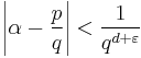 \left|\alpha-\frac{p}{q}\right|<\frac{1}{q^{d%2B\varepsilon}}