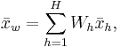  \bar x_w  = \sum_{h=1}^H W_h \bar x_h, 