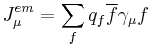 J_\mu^{em} = \sum_f q_f\overline{f}\gamma_\mu f