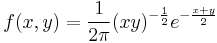 
f(x,y)=\frac{1}{2\pi}(xy)^{-\frac{1}{2}}e^{-\frac{x%2By}{2}}
