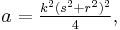 a=\tfrac{k^2(s^2%2Br^2)^2}{4}, \, 