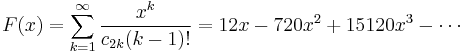 F(x) = \sum_{k=1}^\infty \frac{x^k}{c_{2k}(k-1)!} = 12x - 720x^2 %2B 15120x^3 - \cdots