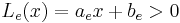 L_e(x) = a_ex %2B b_e > 0