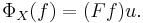 \Phi_X(f) = (Ff)u.\,