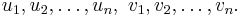 u_1, u_2, \dots, u_n,\ v_1, v_2, \dots, v_n .