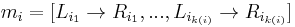 m_i = [L_{i_{1}}\rightarrow R_{i_{1}},...,L_{i_{k(i)}}\rightarrow R_{i_{k(i)}}]