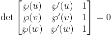 
\det\begin{bmatrix}
\wp(u) & \wp'(u) & 1\\
\wp(v) & \wp'(v) & 1\\
\wp(w) & \wp'(w) & 1
\end{bmatrix}=0