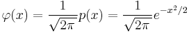 \varphi(x)= \frac{1}{\sqrt{2\pi\,}} p(x) = \frac{1}{\sqrt{2\pi\,}} e^{-x^2/2}  