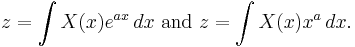  z = \int X(x) e^{ax} \,dx\text{  and  }z = \int X(x) x^a \,dx.