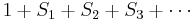 1 %2B S_1 %2B S_2 %2B S_3 %2B \cdots\,