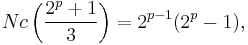 Nc\left(\frac{2^p%2B1}{3}\right) = 2^{p-1}(2^p-1),