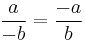 \frac{a}{-b} = \frac{-a}{b}