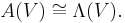 A(V)\cong \Lambda(V).