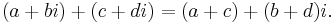 (a%2Bbi) %2B (c%2Bdi) = (a%2Bc) %2B (b%2Bd)i.\ 