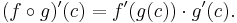  (f\circ g)'(c) = f'(g(c))\cdot g'(c). 