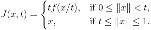  J(x,t) = \begin{cases} tf(x/t), & \mbox{if } 0 \leq \|x\| < t, \\ x, & \mbox{if } t \leq \|x\| \leq 1. \end{cases} 