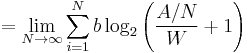 = \lim_{N \to \infty} \sum_{i=1}^N b \log_2 \left( \frac{A/N}{W} %2B 1 \right)