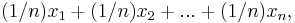 (1/n)x_{1}%2B(1/n)x_{2}%2B...%2B(1/n)x_{n},