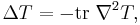 \Delta T= -\text{tr}\;\nabla^2 T,