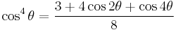 \cos^4\theta = \frac{3 %2B 4 \cos 2\theta %2B \cos 4\theta}{8}\!