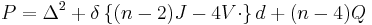 P = \Delta^2 %2B \delta \left\{(n-2)J - 4V\cdot\right\}d %2B (n-4)Q