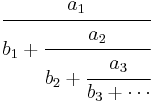  \cfrac{a_1}{b_1%2B\cfrac{a_2}{b_2%2B\cfrac{a_3}{b_3%2B \cdots}}} 