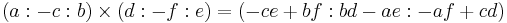  (a:-c:b) \times (d:-f:e) = (-c e %2B b f�: b d - a e�: -a f %2B c d) 