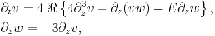 
\begin{align}
& \partial_{t} v = 4\; \Re \left\{ 4 \partial_{z}^3v %2B \partial_{z} ( v w ) - E \partial_{z} w \right\}, \\ 
& \partial_{\bar z} w = - 3 \partial_{ z } v,
\end{align}
